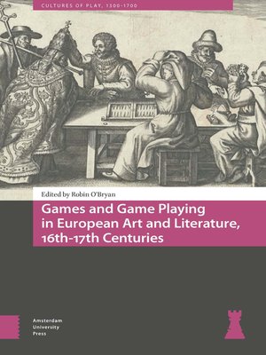 cover image of Games and Game Playing in European Art and Literature, 16th-17th Centuries